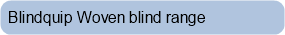 Blindquip Woven blind range
